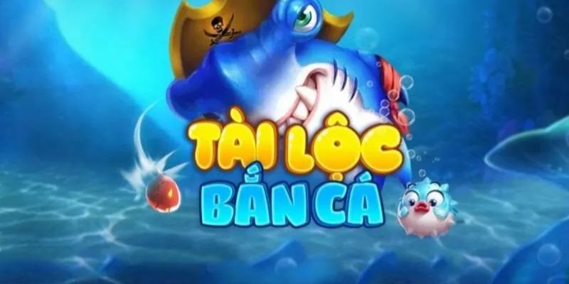 Bắn cá tài lộc hấp dẫn
