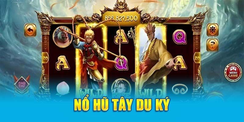 Nổ hũ Tây Du Thần Khí là gì